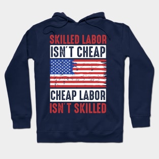 skilled labor isn't cheap, cheap labor isn't skilled Hoodie